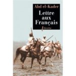 Abd el-Kader, Lettre aux Français. Aux Editions Phébus, 1977 ; rééd. Libretto, 2007, 8,90 €.
