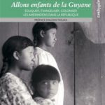 « Allons enfants de la Guyane. Éduquer, évangéliser, coloniser les Améridiens dans la République », Hélène Ferrarini, 2022, Éd. Anacharsis, 288 p., 16 €.